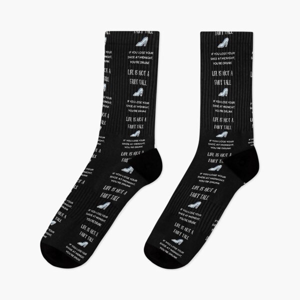 Item preview, Life is not a fairy tale! If you lose your shoe at midnight, you're drunk! designed and sold by Fredonfire.