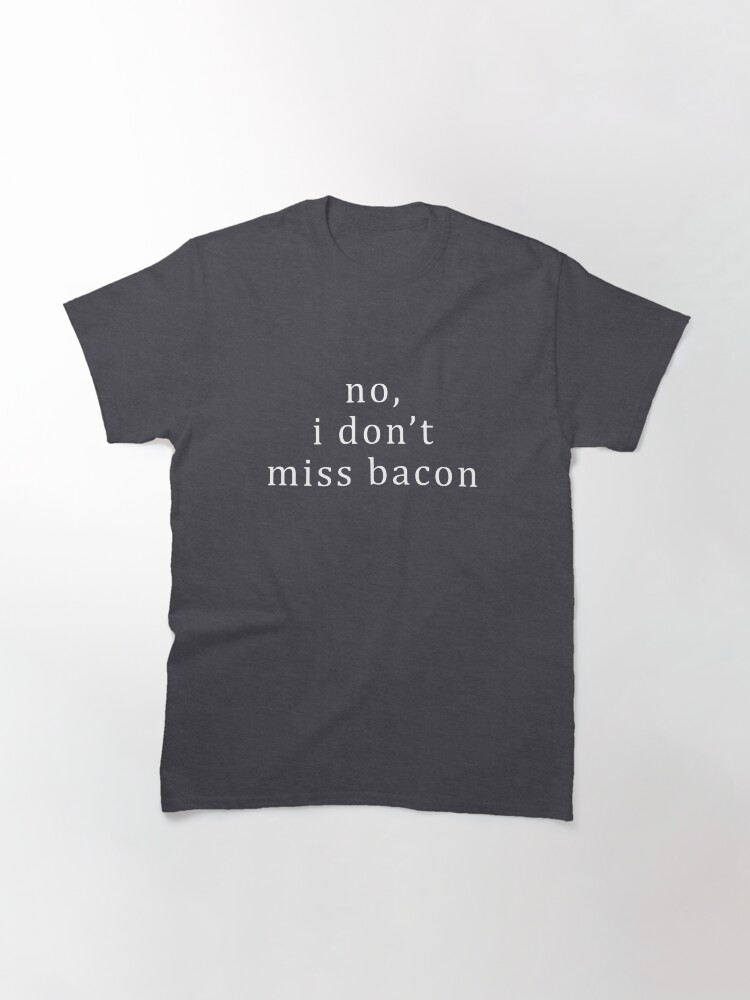 i'm no bacon shirt