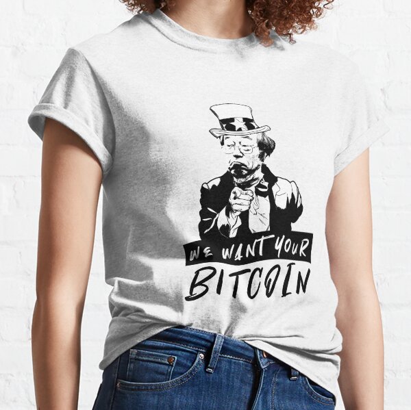 We want your Bitcoin Classic T-Shirt