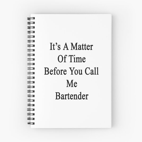 Item preview, It's A Matter Of Time Before You Call Me Bartender  designed and sold by supernova23.
