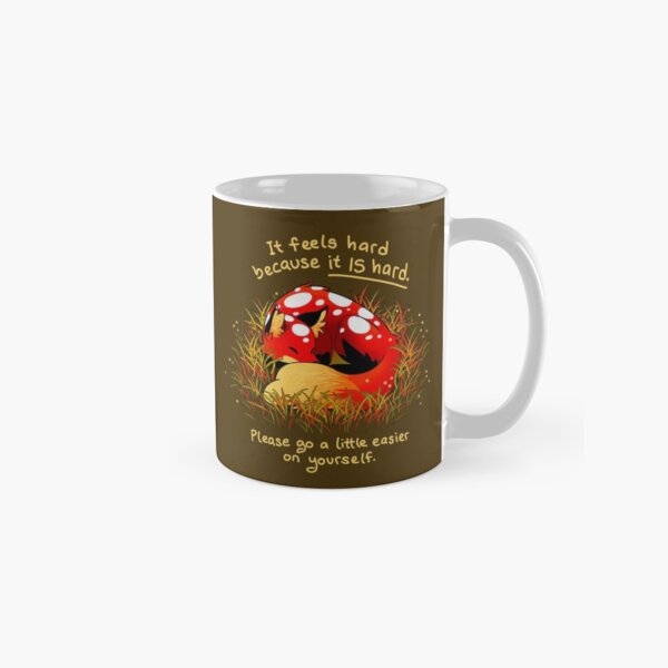 "It feels hard because it IS hard" Mushroom Fox Classic Mug
