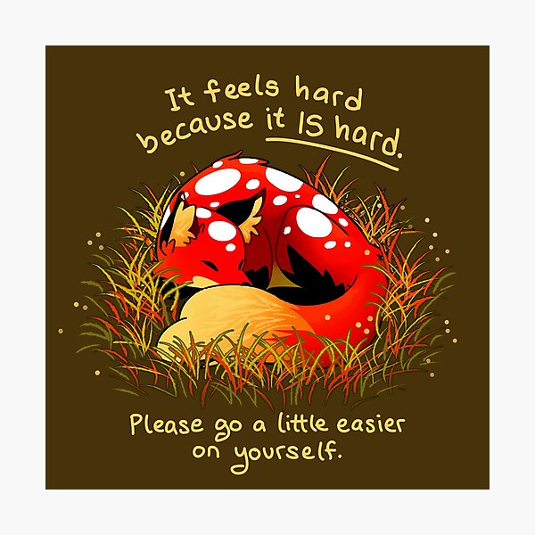 Item preview, "It feels hard because it IS hard" Mushroom Fox designed and sold by thelatestkate.