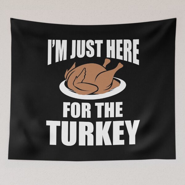 Item preview, I'm Just Here For The Turkey Funny Thanksgiving graphic designed and sold by sabertronics.