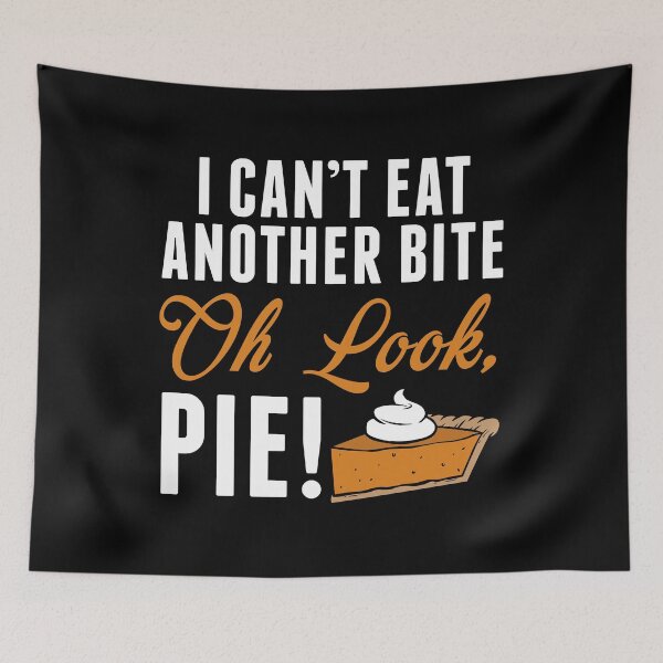 Item preview, Can't Eat Another Bite Oh Look Pie Funny Thanksgiving graphic designed and sold by sabertronics.