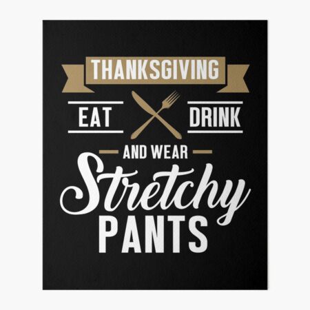 Eat Drink Wear Stretchy Pants Funny Thanksgiving design | Greeting Card