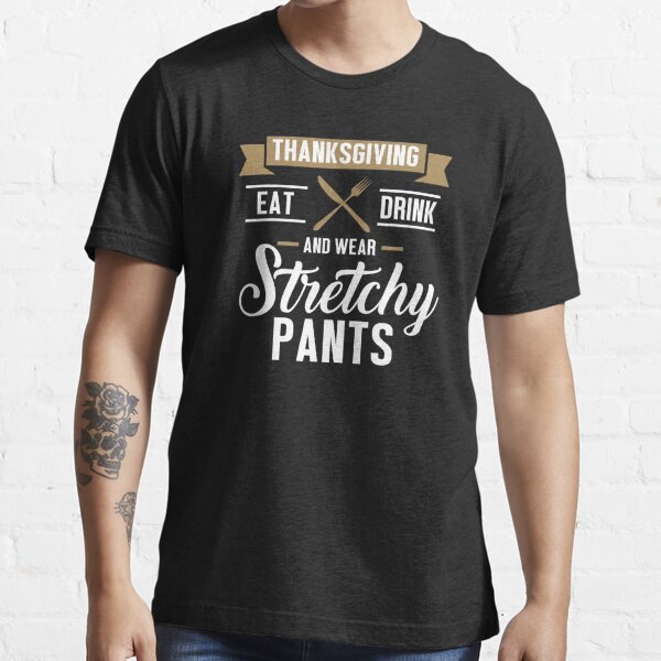 Eat Drink Wear Stretchy Pants Funny Thanksgiving design | Greeting Card
