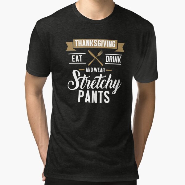 Eat Drink Wear Stretchy Pants Funny Thanksgiving design | Greeting Card