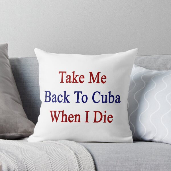 Item preview, Take Me Back To Cuba When I Die  designed and sold by supernova23.