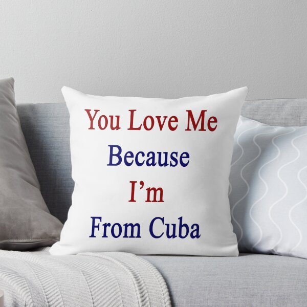 Item preview, You Love Me Because I'm From Cuba  designed and sold by supernova23.