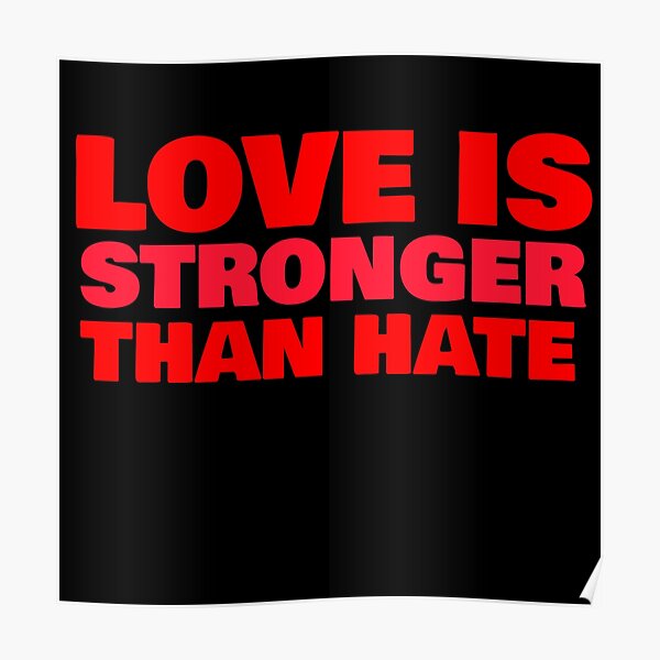 why is love stronger than hate