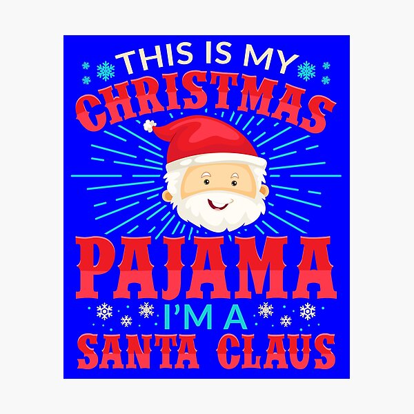 Item preview, This is my Christmas Pajama Im a Santa Claus designed and sold by Hananiah Merch.