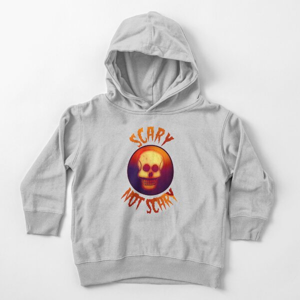 Scary Not Scary Toddler Pullover Hoodie