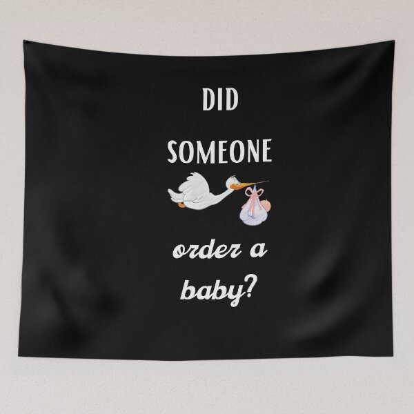 Item preview, Did someone order a baby? designed and sold by Fredonfire.