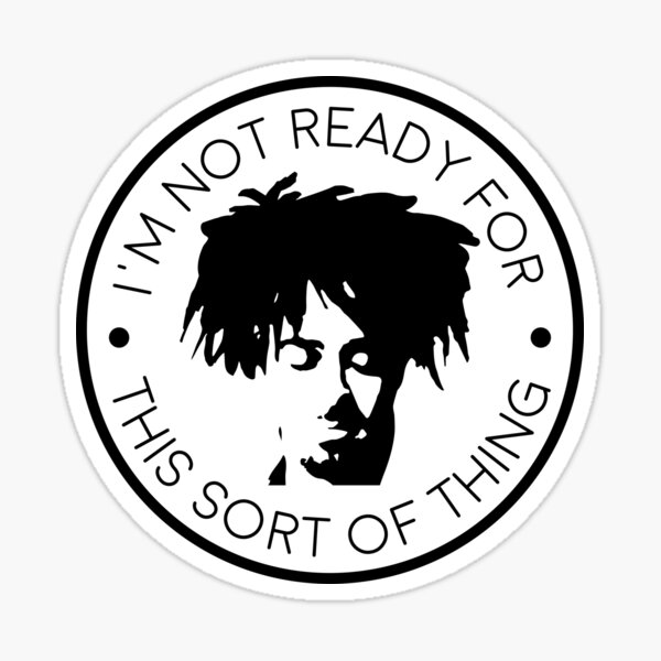 I'm Not Ready For This Sort of Thing Sticker