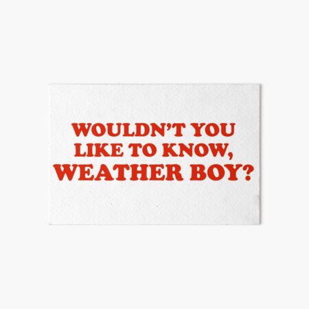 Item preview, Wouldn't You Like to Know WEATHER BOY? designed and sold by XanderFlicks.