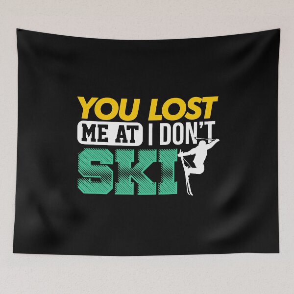 Item preview, Colorful Funny Skiing Gift for a Skier - You Lost Me at I DON'T SKI designed and sold by EstelleStar.