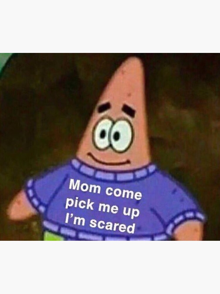 Mom come pick me up I&#39;m scared meme &quot; Greeting Card by debracornell97 |  Redbubble