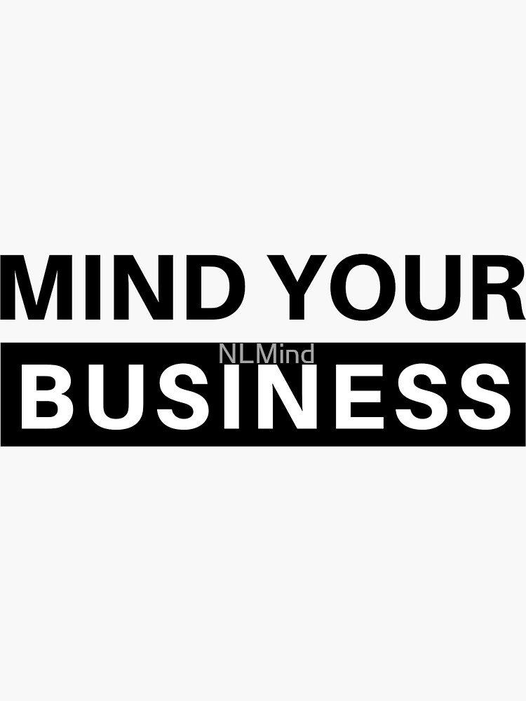 "Mind Your Business" Sticker by NLMind Redbubble