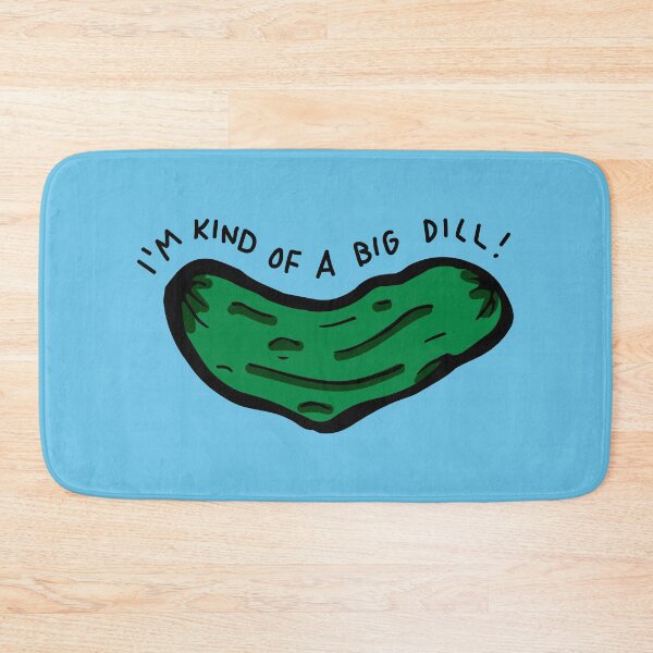 Item preview, I'm Kind Of A Big Dill designed and sold by rarlyann.