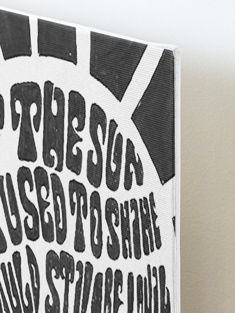 Alternate view of If the sun refused to shine Mounted Print