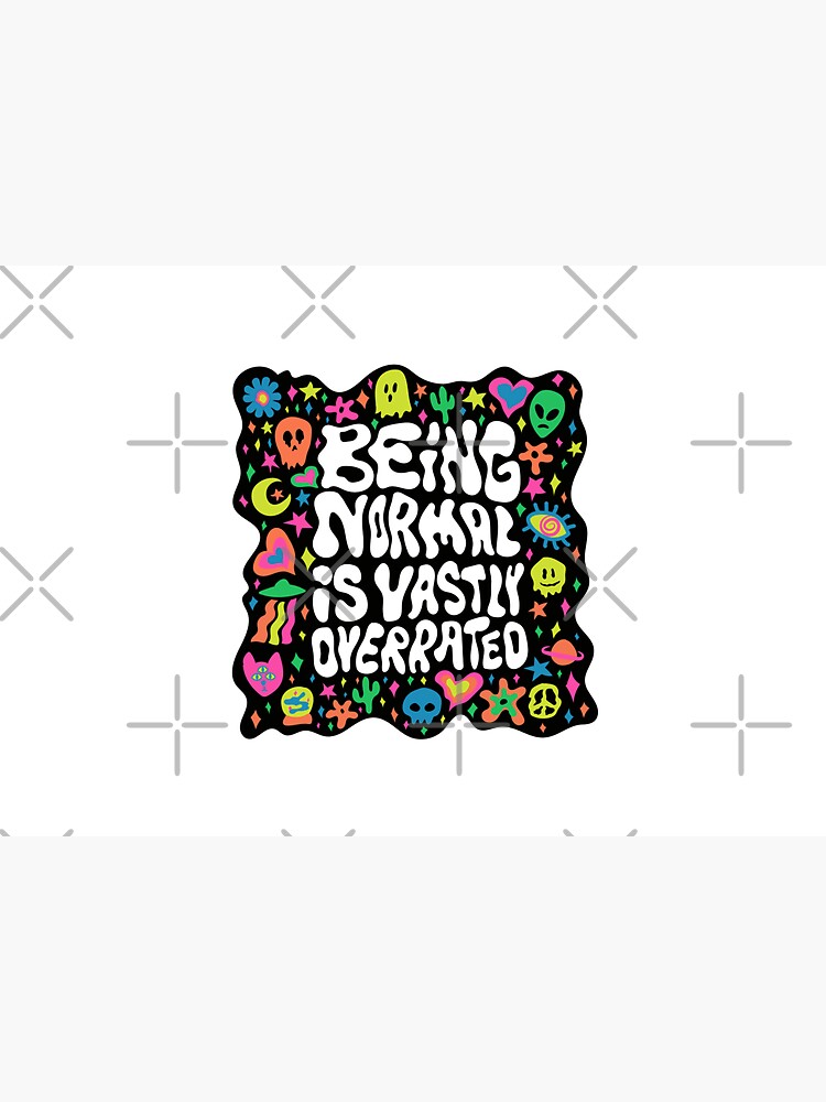 Being normal is vastly overrated by doodlebymeg