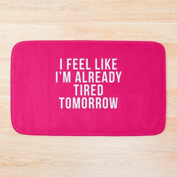 Item preview,  I Feel Like I'm Already Tired Tomorrow designed and sold by HighCiti.