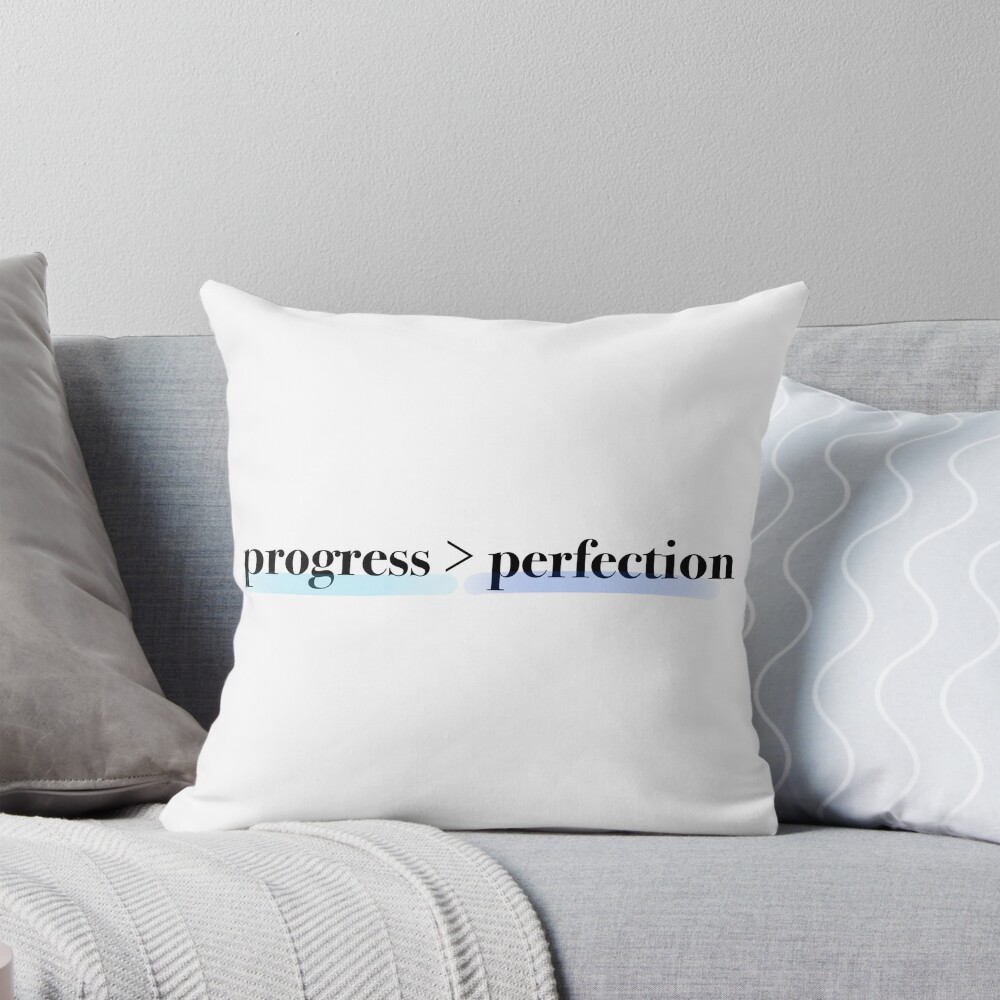 Progress Over Perfection: One Design, On Everything — Throw Pillow