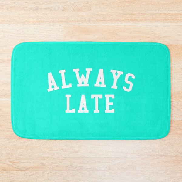 Item preview, Always Late designed and sold by HighCiti.