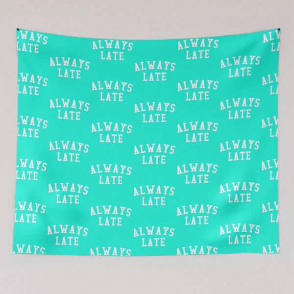 Item preview, Always Late designed and sold by HighCiti.