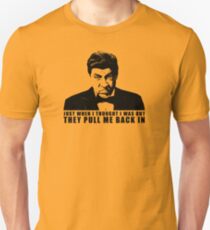 Just When I Thought I Was Out Sopranos tshirt Unisex T-Shirt