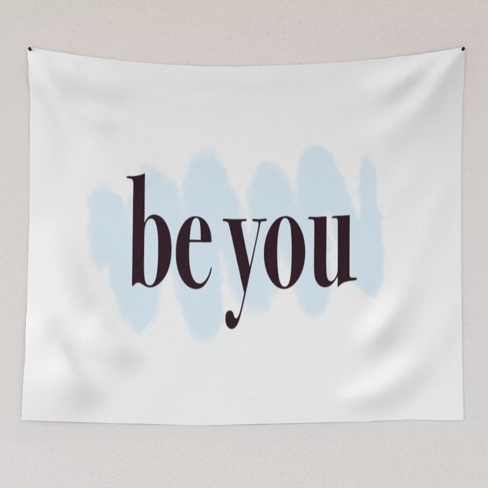 Be You Inspirational Words on a tapestry