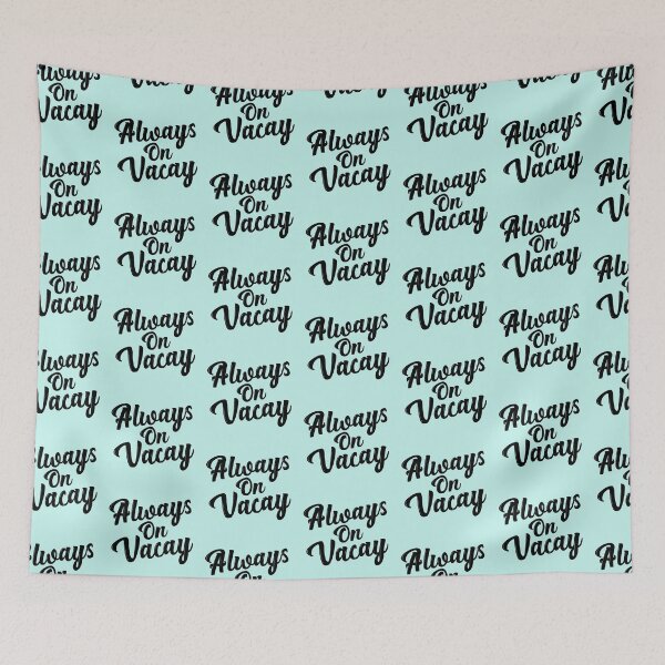 Item preview, Always on Vacay designed and sold by HighCiti.