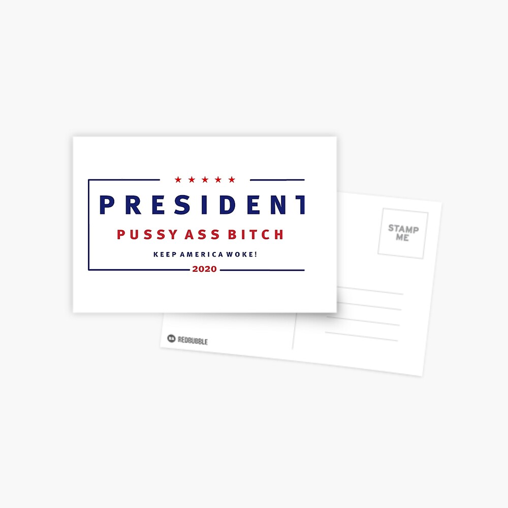 President Pussy Ass Bitch (#PresidentPussyAssBitch)