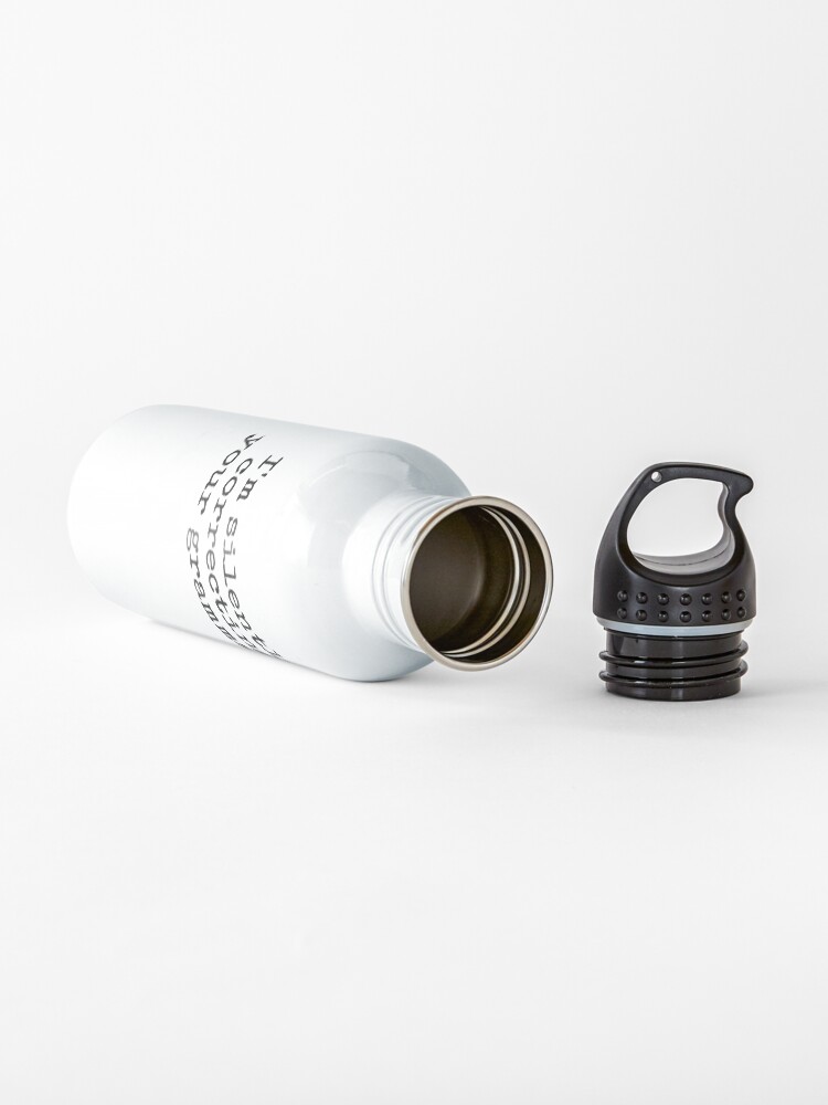 Alternate view of I’m silently correcting your grammar. Water Bottle