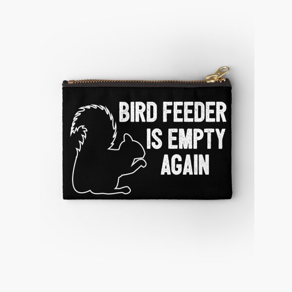 Item preview, Excuse Me Your Bird Feeder Is Empty Again Squirrel designed and sold by TheCrazyBear.