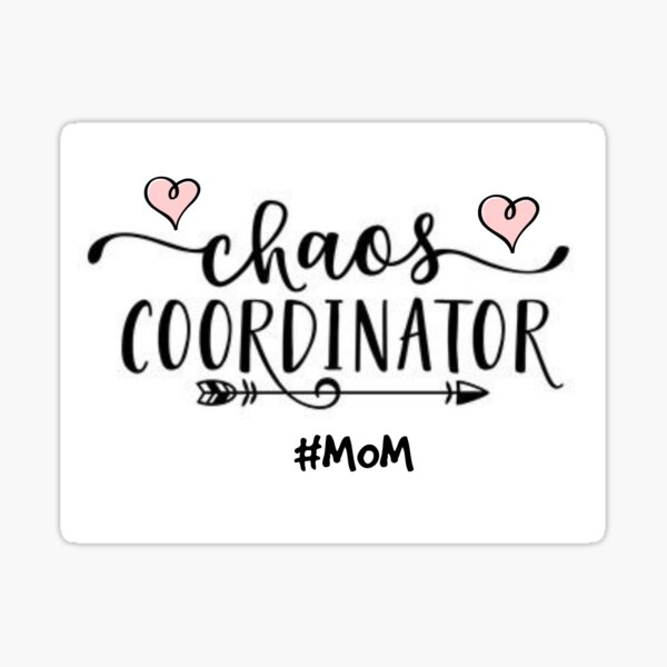 CHAOS COORDINATOR - MOM Sticker