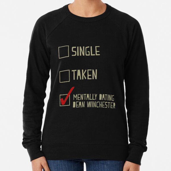 Mentally Dating Dean Winchester Single Taken Lightweight Sweatshirt