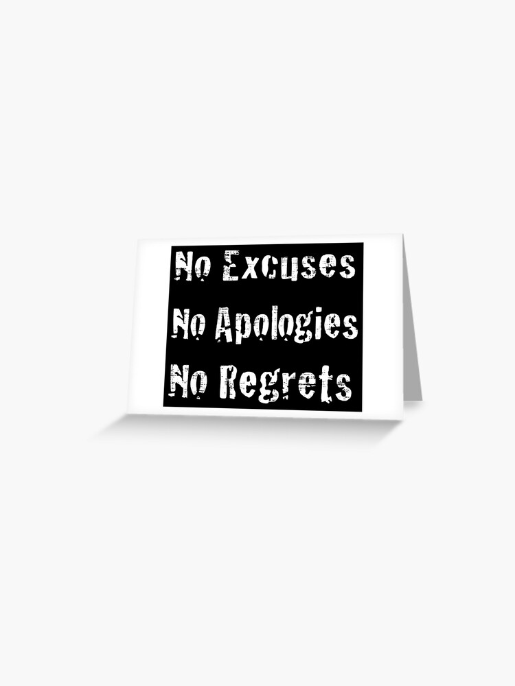 Carte De Vœux No Excuses No Apologies No Regrets Par Pastbabylon Redbubble