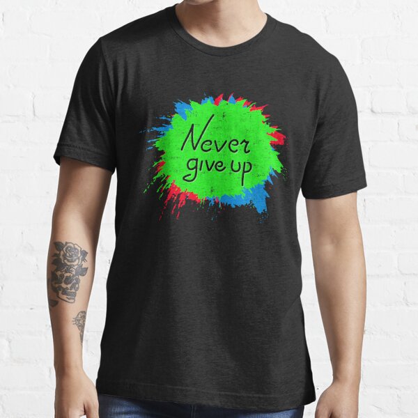 never give up keep pushing' Men's T-Shirt