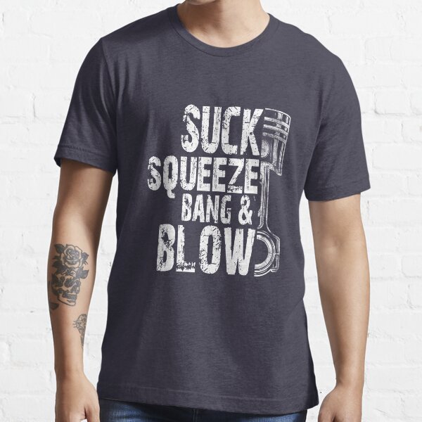 Car Diesel Mechanic Suck, Squeeze, Bang And Blow Distressed Typography Piston Essential T-Shirt