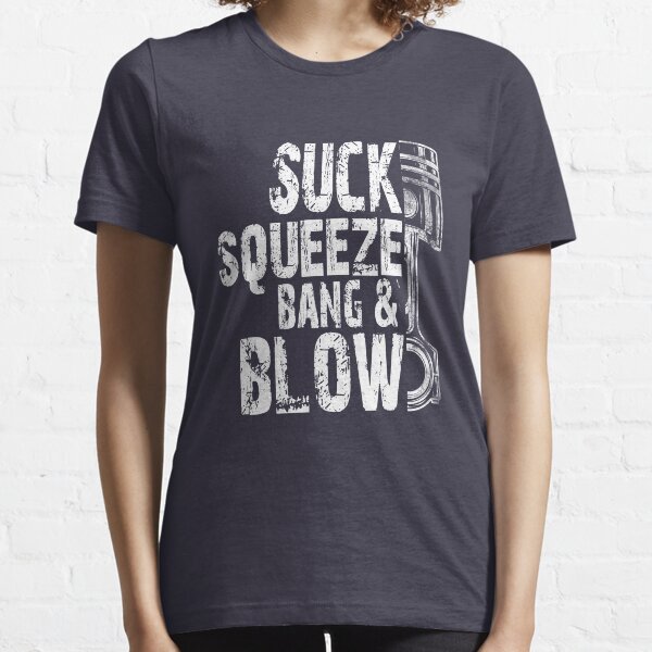 Car Diesel Mechanic Suck, Squeeze, Bang And Blow Distressed Typography Piston Essential T-Shirt