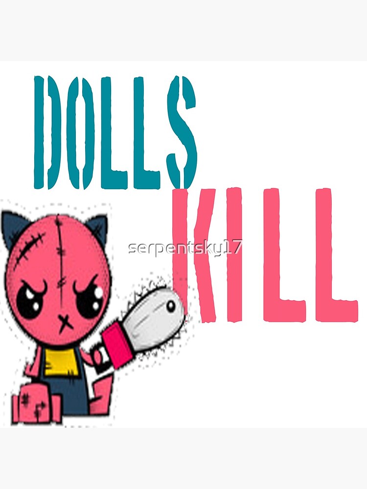 "Dolls Kill " Poster by serpentsky17 Redbubble