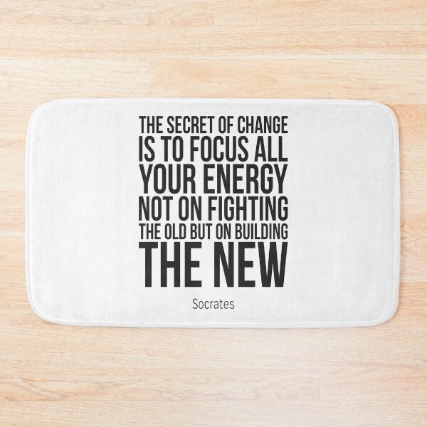 Item preview, The Secret Of Change Is To Focus All Your Energy Not On Fighting The Old But On Building The New designed and sold by ProjectX23.