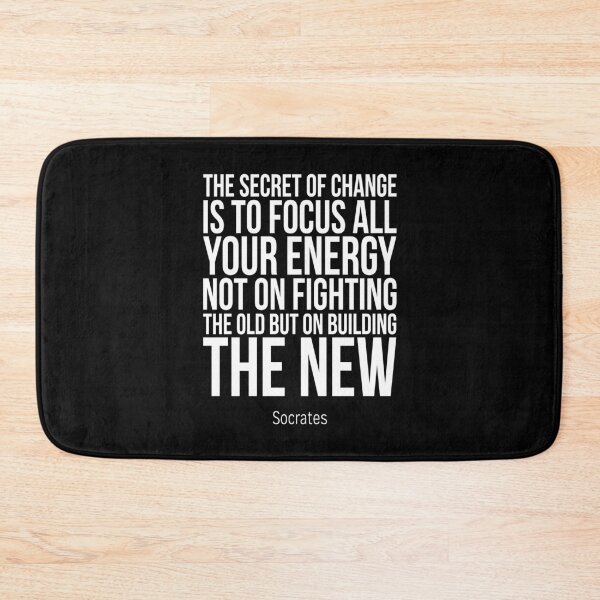 Item preview, The Secret Of Change Is To Focus All Your Energy Not On Fighting The Old But On Building The New designed and sold by ProjectX23.