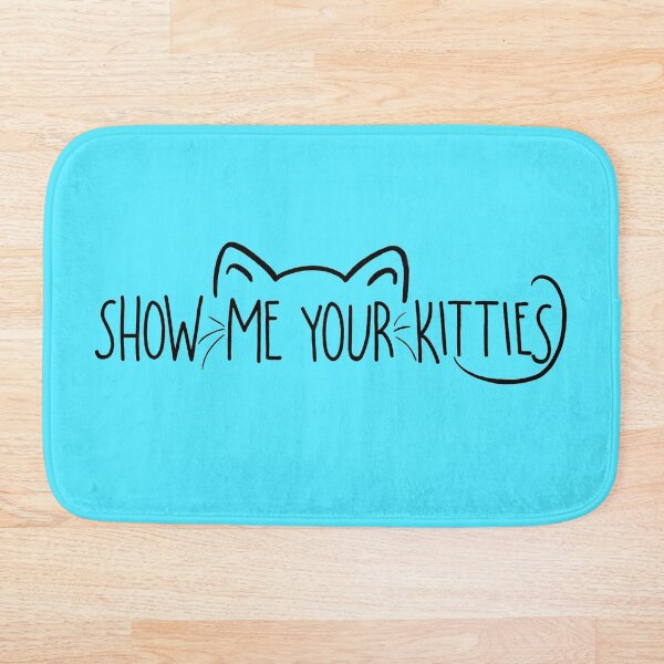 show me your kitties Bath Mat