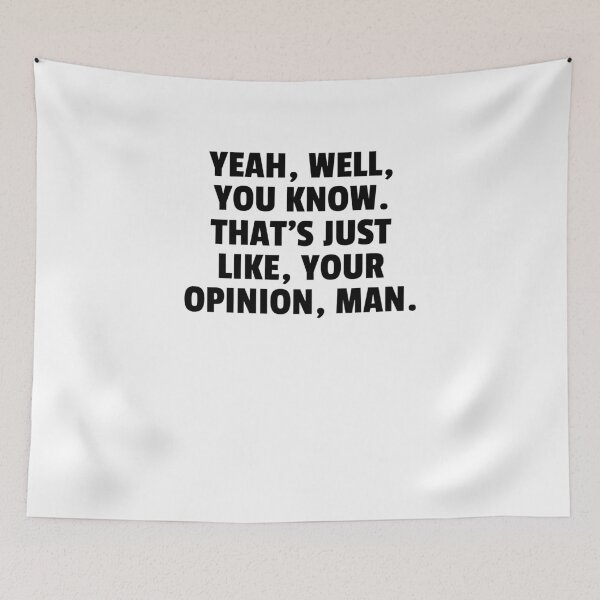 Item preview, Yeah Well You Know. Thats Just Like Your Opinion Man. designed and sold by The5thDesign.