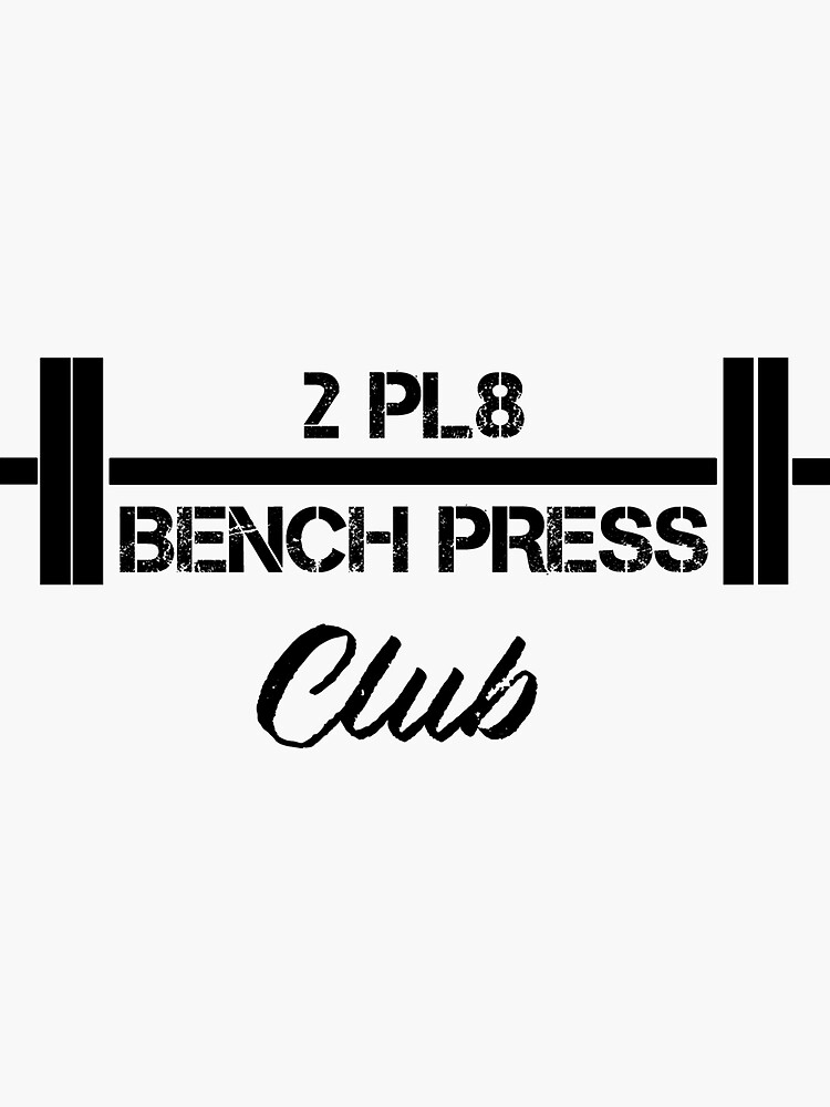 "Two Plate Bench Press 2Pl8 Club Weight Lifting" Sticker by TheCreekMan
