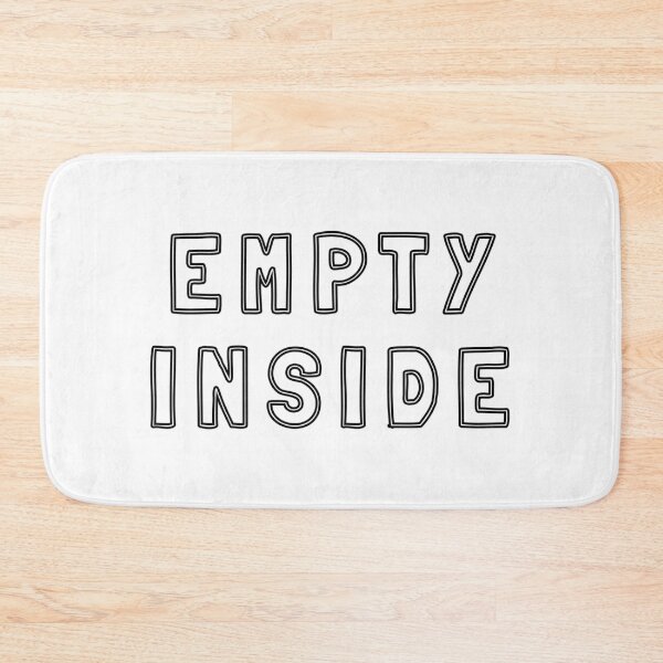 Item preview, Empty Inside Sarcastic Text  designed and sold by plumpjose.