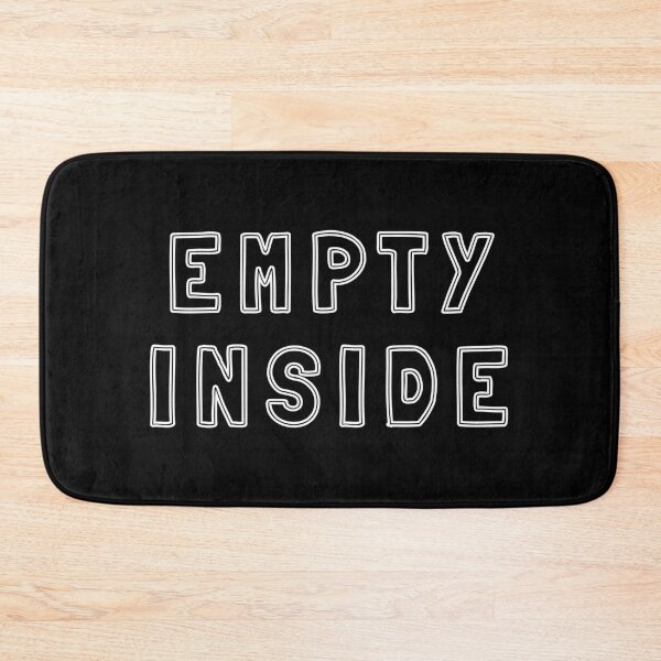 Item preview, Empty Inside – Depressed introverted and sarcastic designed and sold by plumpjose.
