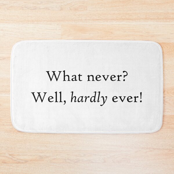 Item preview, What never? Well, hardly ever! - HMS Pinafore - Gilbert & Sullivan designed and sold by lyricalshirts.